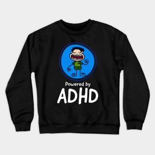 POWERED BY ADHD Crewneck Sweatshirt